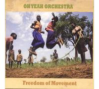 OHYEAH ORCHESTRA - FREEDOM OF MOVEMENT