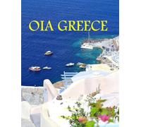 Oia Greece: A Perfect Coffee Table Picture Book - Travel and Tourism lovers.