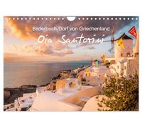 Oia Santorini - Bilderbuch-Dorf von Griechenland (Wandkalender 2026 DIN A4 quer), CALVENDO Monatskalender: Traumhafte Fotomotive vom einzigartigen Kykladen-Dorf Oia auf der Insel Santorini