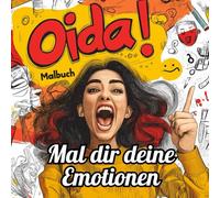 Oida - Das Wiener Malbuch der Emotionen | Ein leiwandes Malbuch für Erwachsene.: Das emotionale Spektrum von "Oida", abgebildet in einem Malbuch.