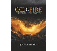 Oil and Fire: Encounter The God Who Still Speaks