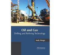 Oil and Gas: Drilling and Refining Technology (Copertina rigida)