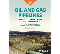 Oil and Gas Pipelines, Multi-volume: Integrity, Safety, and Security Handbook