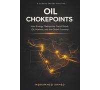 Oil Chokepoints: How Energy Flashpoints Disrupt Oil, Markets, Gold, and Crypto in Global Crises: 9