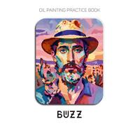 Oil Painting Practice Book - Buzz: Mastering Men's Portraits, Bearded Textures, and Thick Impasto Nature Art
