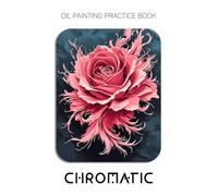 Oil Painting Practice Book - Chromatic: An Expressive Journey into Painterly Realism and Textured Pop Art
