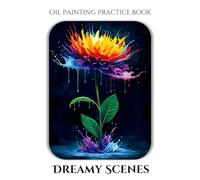 Oil Painting Practice Book - Dreamy Scenes: Fun & Imaginative Painting for Kids