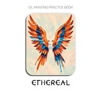 Oil Painting Practice Book - Ethereal: Mastering Abstract Portraits, Emotional Textures, and Thick Impasto Expressionist Art