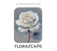 Oil Painting Practice Book - Florascape: A Sculptural Journey into Textured Roses and Expressive Color