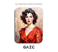 Oil Painting Practice Book - Gaze: Mastering Expressionist Portraits, Bold Crimson Textures, and Heavy Impasto Oil Painting