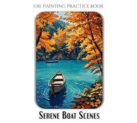 Oil Painting Practice Book - Serene Boat Scenes: Calming Illustrations to Inspire Color, Creativity, and Confident Brushwork