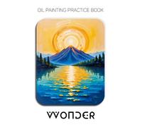 Oil Painting Practice Book - Wonder: Mastering Mountain Landscapes, Radiant Sunsets, and Thick Impasto Palette Knife Art