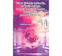 Oilada ijtimoiy-iqtisodiy, ma'naviy-axloqiy, huquqiy tarbiyani amalga oshirishning pedagogik asoslari: (Pedagogical foundations of socio-economic, spiritual-moral and legal education in the family)
