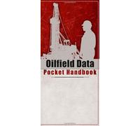 Oilfield Data Pocket Handbook: Essential Formulas, Charts & Field Data for Drilling, Well Control, and Rig Operations