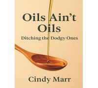 Oils Ain’t Oils Ditching the Dodgy Ones