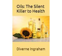 Oils: The Silent Killer to Health
