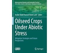 Oilseed Crops Under Abiotic Stress: Mitigation Strategies and Future Perspectives