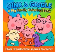 OINK & GIGGLE A Pig Family Colouring Book: Hours of Screen-Free Joy with a Playful Pig Family