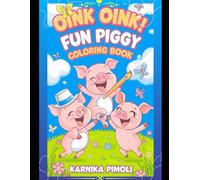 Oink Oink! Fun Piggy Coloring Book: Adorable and easy-to-color piggy pages for young artists