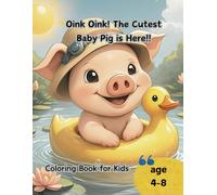 Oink Oink! The Cutest Baby Pig is Here!!: Coloring Book for Kids Ages 4-8