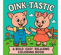 Oink-Tastic A Bold-Easy-Relaxing Coloring Book: A Whimsical Adult Pig Theme Coloring Book