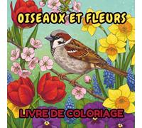 Oiseaux et Fleurs Livre de Coloriage