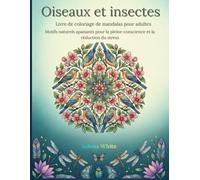 Oiseaux et insectes: Livre de coloriage de mandalas pour adultes