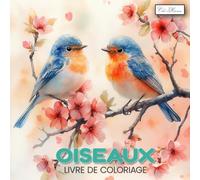Oiseaux Livre De Coloriage: Motifs élégants à personnaliser pour cultiver calme et inspiration