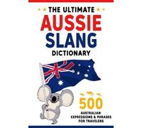 Oisin Ellis The Ultimate Aussie Slang Dictionary (Tascabile)