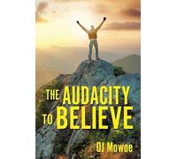 Oj Mowoe The Audacity to Believe (Tascabile)