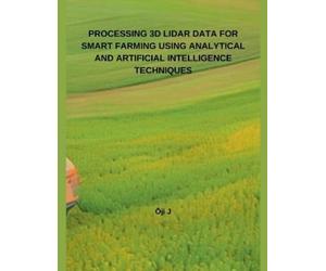 Ōji J Processing 3D Lidar Data for Smart Farming Using Analytical an (Tascabile)