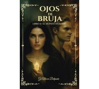 Ojos de Bruja - Libro II El Mundo Humano: El portal fue abierto. Lo prohibido ha cruzado. La profecía aún respira, pero no todos regresarán.