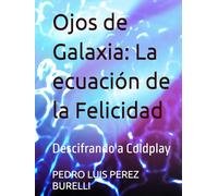 Ojos de Galaxia: La ecuación de la Felicidad: Descifrando a Coldplay