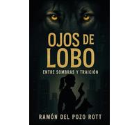 OJOS DE LOBO: Entre Sombras y Traición