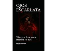 OJOS ESCARLATA: “El secreto de su sangre arderá en sus ojos.”