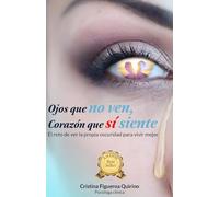 Ojos que no ven, Corazón que sí siente: El reto de ver la propia oscuridad para vivir mejor