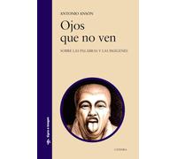 Ojos que no ven: Sobre las palabras y las imágenes