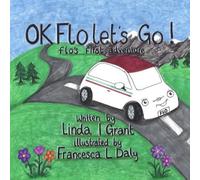 OK Flo, Lets Go!: FLO'S FIRST ADVENTURE