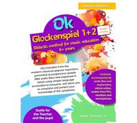 Ok Glockenspiel 1+2 Single volume - Didactic method for music education 6+ years: 163 melodies from the modern-classical-popular repertoire, presented ... using simple language accessible to all
