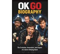 OK GO BIOGRAPHY: The Evolution, Innovation, and Impact of a Genre-Defying Band