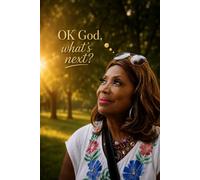 OK God, what’s next: “Trusting God When You Don’t Know What’s Next”