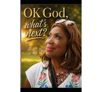 OK God, what’s next: “Trusting God When You Don’t Know What’s Next”