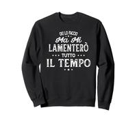 Ok Lo Faccio Ma Mi Lamenterò Tutto Il Tempo Divertente Felpa