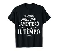 Ok Lo Faccio Ma Mi Lamenterò Tutto Il Tempo Divertente Maglietta