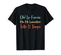 Ok Lo Faccio Ma Mi Lamenterò Tutto Il Tempo Frase Divertente Maglietta