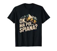 Ok ma Poi spiana Montagna Maglietta