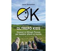Libri Sorrentino Irene - OK Oltrepo Kids. Itinerari In Oltrepo Pavese Per Bambin