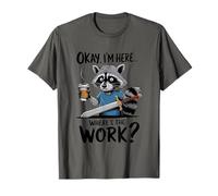 Ok, sono qui, dov'è il procione del lavoro Maglietta