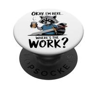 Ok, sono qui, dov'è il procione del lavoro PopSockets PopGrip Adesivo