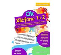 Ok Xilófono 1+2 volumen único: Método pedagógico progresivo, estructurado y guiado, para facilitar el aprendizaje (a partir de los 5 años). 163 ... propuestas a una velocidad progresiva